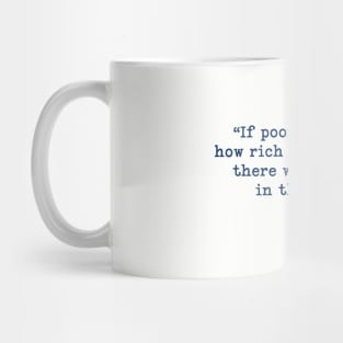 Poor People Rich People Quote Mug